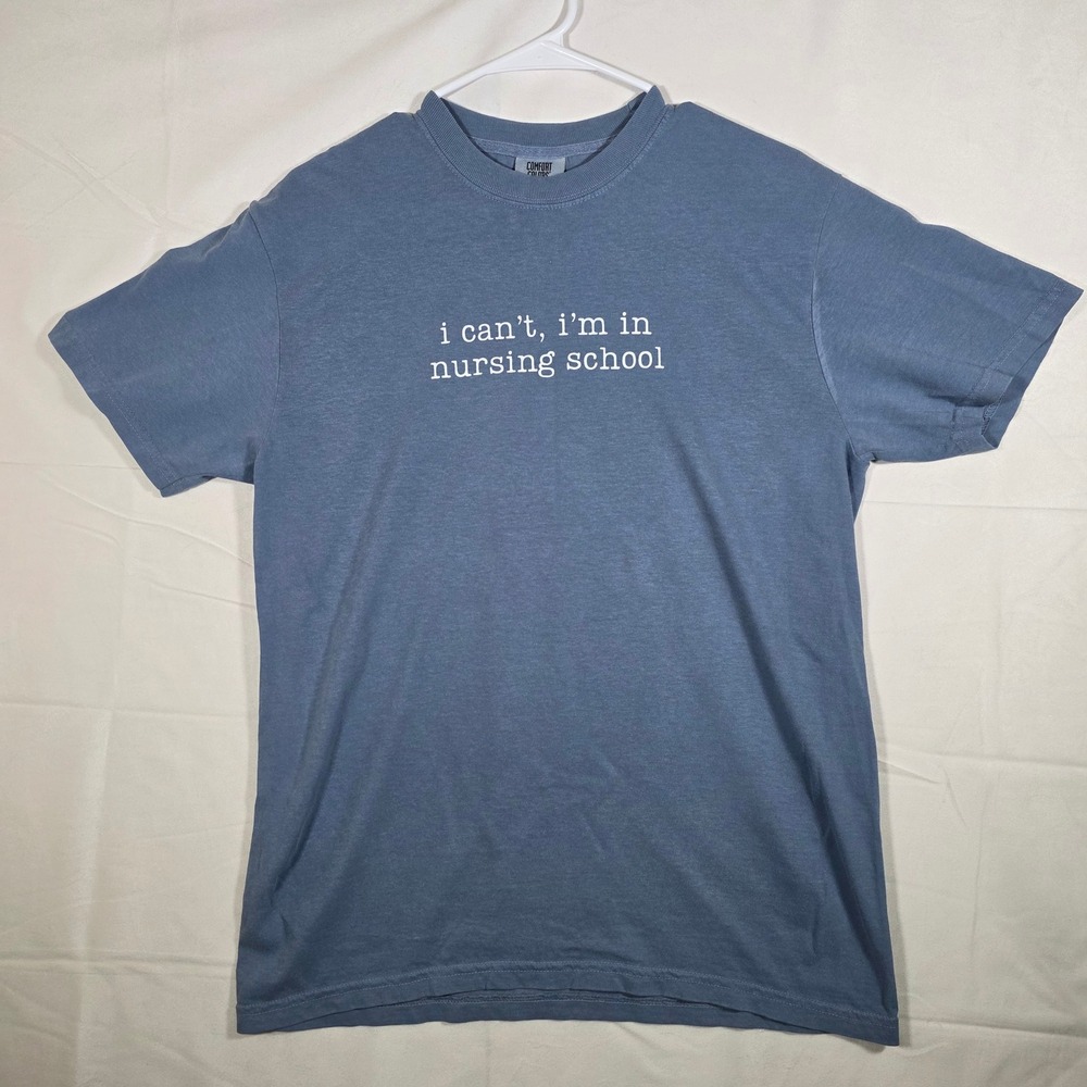 Comfort Colors Womens T-Shirt Medium Blue I Cant Im In Nursing School Tee Top